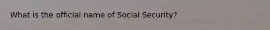 What is the official name of Social Security?