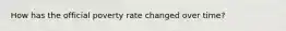 How has the official poverty rate changed over time?