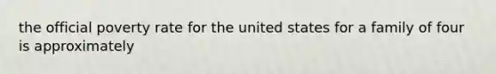 the official poverty rate for the united states for a family of four is approximately