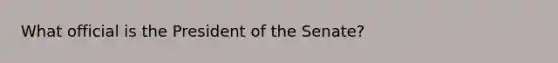 What official is the President of the Senate?