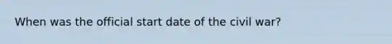 When was the official start date of the civil war?