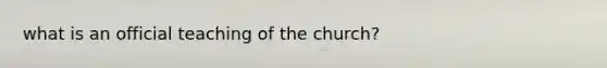 what is an official teaching of the church?