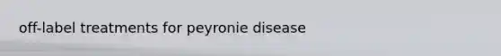 off-label treatments for peyronie disease