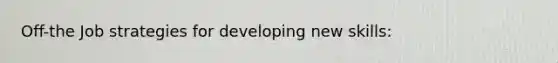 Off-the Job strategies for developing new skills: