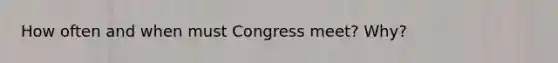 How often and when must Congress meet? Why?