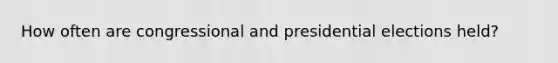 How often are congressional and presidential elections held?