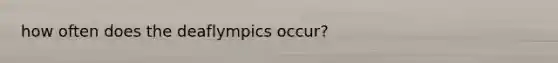 how often does the deaflympics occur?