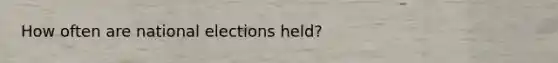 How often are national elections held?
