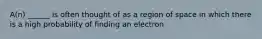 A(n) ______ is often thought of as a region of space in which there is a high probability of finding an electron