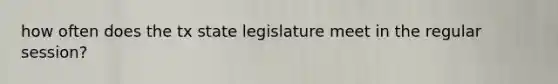 how often does the tx state legislature meet in the regular session?