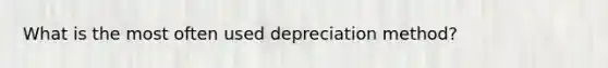 What is the most often used depreciation method?