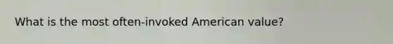 What is the most often-invoked American value?