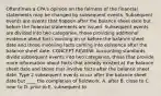 Oftentimes a CPA's opinion on the fairness of the financial statements may be changed by subsequent events. Subsequent events are events that happen after the balance sheet date but before the financial statements are issued. Subsequent events are divided into two categories, those providing additional evidence about facts existing on or before the balance sheet date and those involving facts coming into existence after the balance sheet date. CONCEPT REVIEW: Accounting standards divide subsequent events into two categories, those that provide more information about facts that already existed at the balance sheet date and those that involve facts after the balance sheet date. Type 2 subsequent events occur after the balance sheet date but ____ the completion of fieldwork. A. after B. close to C. near to D. prior to E. subsequent to