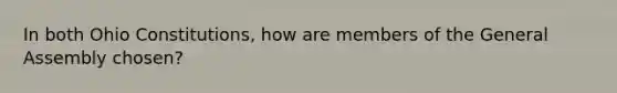 In both Ohio Constitutions, how are members of the General Assembly chosen?