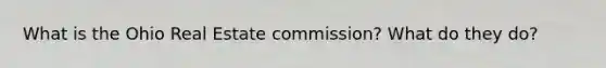 What is the Ohio Real Estate commission? What do they do?