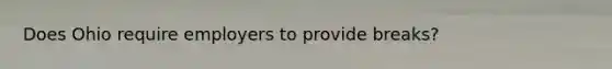 Does Ohio require employers to provide breaks?