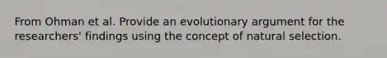 From Ohman et al. Provide an evolutionary argument for the researchers' findings using the concept of natural selection.