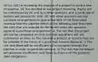 Oil Co. (OC) is reviewing the analysis of a project to build a new oil pipeline. OC has decided to use project financing. Equity will be contributed by OC and four other sponsors, and a syndicate of lenders will provide the debt. OC and other sponsors will sign purchase arrangements to guarantee 50% of the forecasted revenue from the pipeline.Which of the following best describes the risks that are reduced for the lender when the sponsors agree to a purchase arrangement? a) The risk that the project will not be completed on time and that operations will not commence on time. b) The risk that a product or service may not be saleable in the future at a price that ensures demand. c) The risk that there will be insufficient oil to transport through the pipeline in order to generate revenue. d) The risk that the project will generate insufficient cash flows to finance all the project's debt obligations.