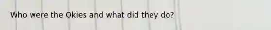 Who were the Okies and what did they do?
