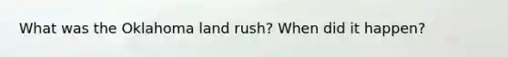 What was the Oklahoma land rush? When did it happen?