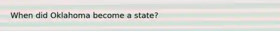 When did Oklahoma become a state?