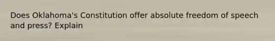 Does Oklahoma's Constitution offer absolute freedom of speech and press? Explain