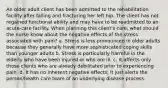 An older adult client has been admitted to the rehabilitation facility after falling and fracturing her left hip. The client has not regained functional ability and may have to be readmitted to an acute-care facility. When planning this client's care, what should the nurse know about the negative effects of the stress associated with pain? a. Stress is less pronounced in older adults because they generally have more sophisticated coping skills than younger adults b. Stress is particularly harmful in the elderly who have been injured or who are ill. c. It affects only those clients who are already debilitated prior to experiencing pain. d. It has no inherent negative effects; it just alerts the person/health care team of an underlying disease process.