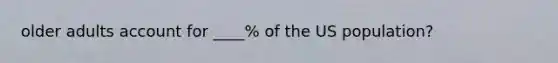 older adults account for ____% of the US population?