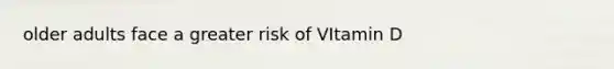 older adults face a greater risk of VItamin D