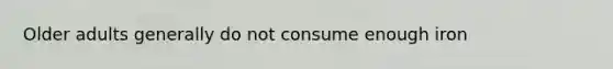 Older adults generally do not consume enough iron