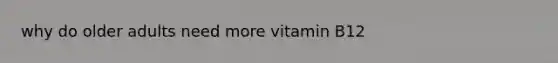 why do older adults need more vitamin B12