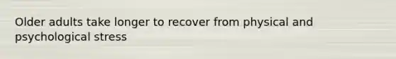 Older adults take longer to recover from physical and psychological stress