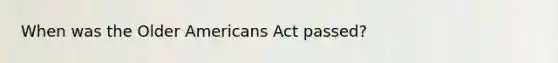 When was the Older Americans Act passed?