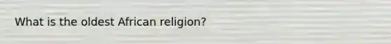 What is the oldest African religion?