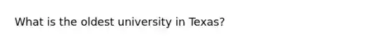 What is the oldest university in Texas?