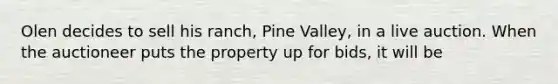 Olen decides to sell his ranch, Pine Valley, in a live auction. When the auctioneer puts the property up for bids, it will be