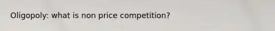 Oligopoly: what is non price competition?