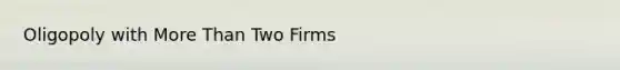 Oligopoly with More Than Two Firms