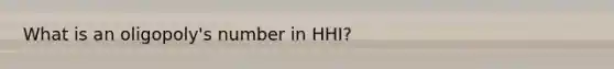 What is an oligopoly's number in HHI?