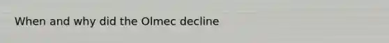 When and why did the Olmec decline