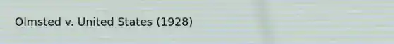 Olmsted v. United States (1928)