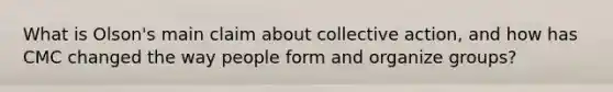 What is Olson's main claim about collective action, and how has CMC changed the way people form and organize groups?