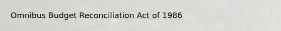 Omnibus Budget Reconciliation Act of 1986