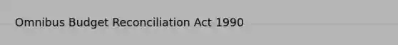 Omnibus Budget Reconciliation Act 1990