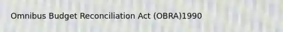 Omnibus Budget Reconciliation Act (OBRA)1990