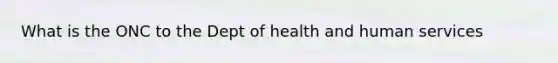 What is the ONC to the Dept of health and human services