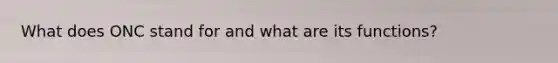 What does ONC stand for and what are its functions?
