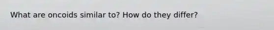 What are oncoids similar to? How do they differ?