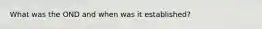 What was the OND and when was it established?