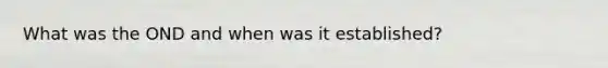 What was the OND and when was it established?